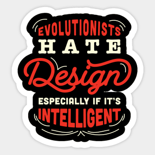 anti evolution / anti darwinism / evolutionists hate design especially if it's intelligent / god creation Sticker